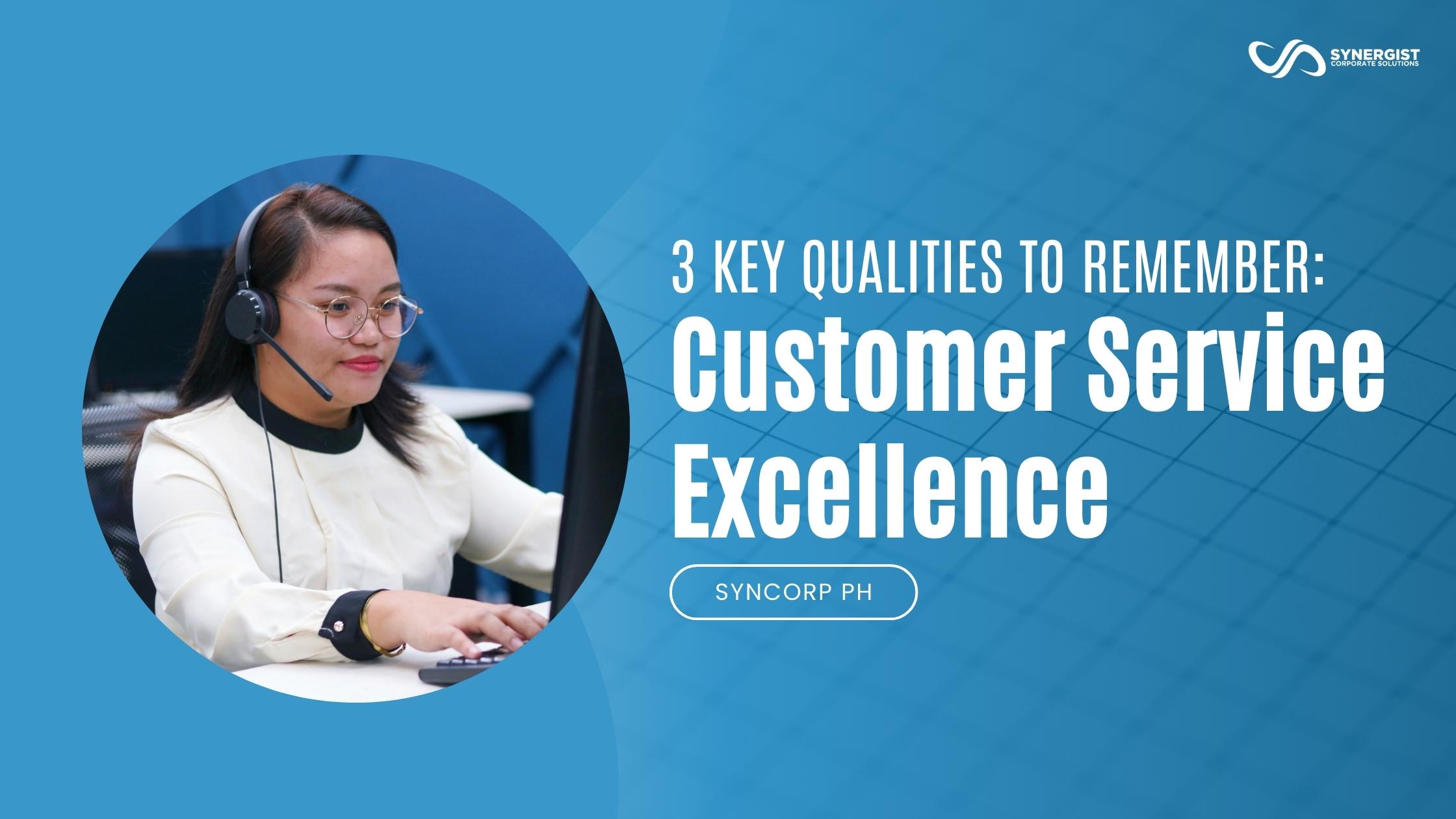 3 Key Qualities to Remember: Customer Service Excellence