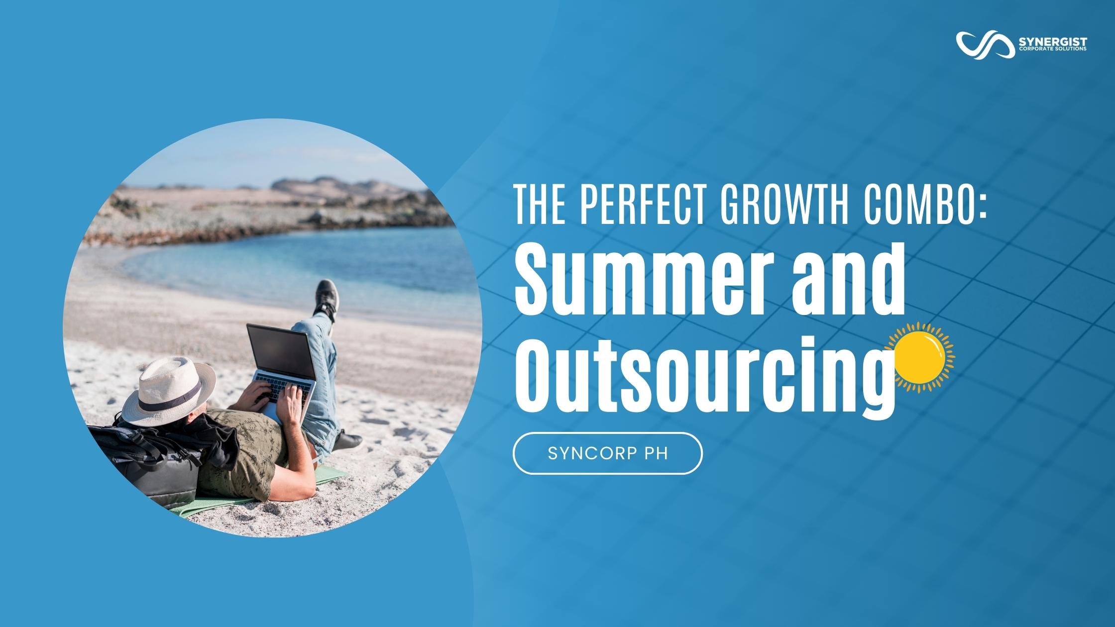 The Perfect Growth Combo: Summer and Outsourcing