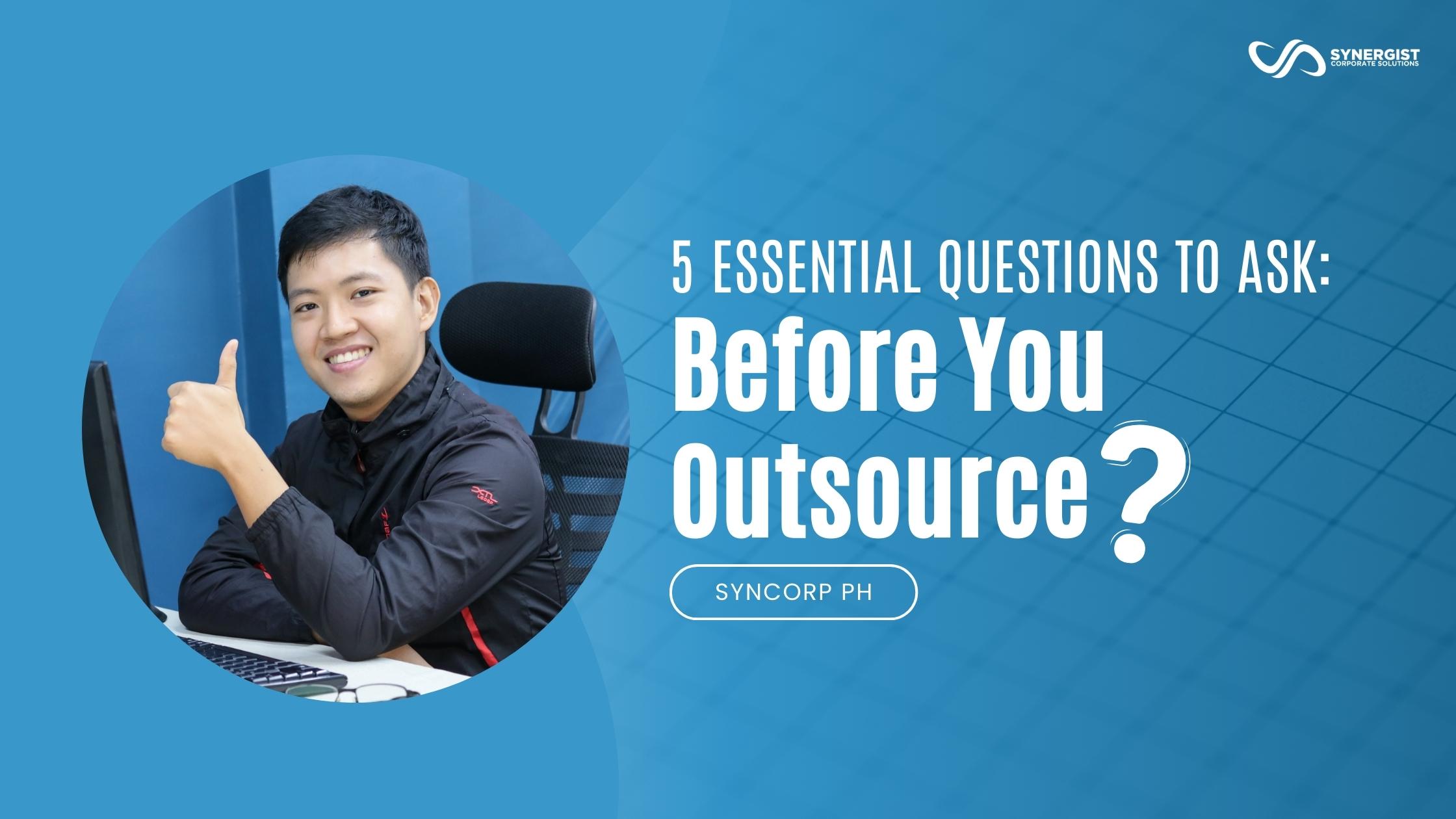 Before You Outsource: Here Are 5 Questions to Ask